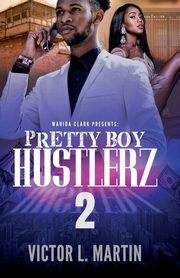 Pretty Boy Hustlerz II, Martin Victor  L.