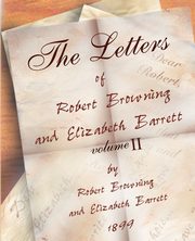 The Letters of Robert Browning and Elizabeth Barret Barrett 1845-1846 vol II, Browning Robert