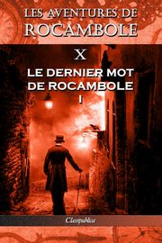 Les aventures de Rocambole X, Ponson du Terrail Pierre Alexis