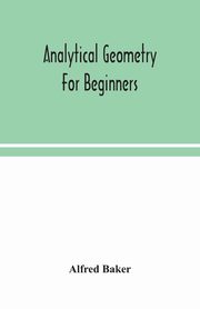 Analytical geometry for beginners, Baker Alfred