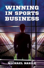 Winning in Sports Business, Rasile Michael