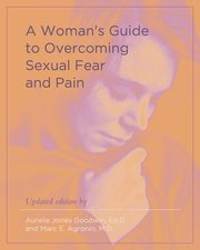 ksiazka tytu: A Woman's Guide to Overcoming Sexual Fear and Pain autor: Goodwin Aurelie Jones