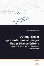 Optimal Linear Representations of Images Under  Diverse Criteria, Rubinshtein Evgenia