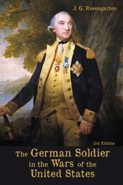ksiazka tytu: The German Soldier in the Wars of the United States autor: Rosengarten J. G.