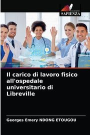 Il carico di lavoro fisico all'ospedale universitario di Libreville, NDONG ETOUGOU Georges Emery