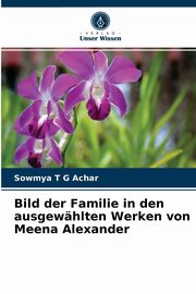 ksiazka tytu: Bild der Familie in den ausgewhlten Werken von Meena Alexander autor: Achar Sowmya T G