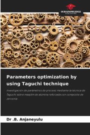 Parameters optimization by using Taguchi technique, Anjaneyulu Dr .B.