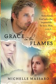 Grace in the Flames, Massaro Michelle