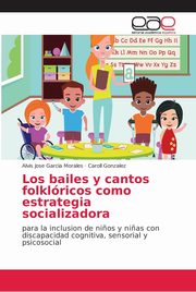 Los bailes y cantos folklricos como estrategia socializadora, Garcia Morales Alvis Jose