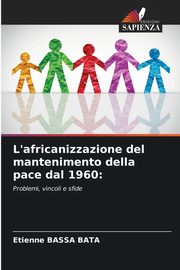 L'africanizzazione del mantenimento della pace dal 1960, BASSA BATA Etienne