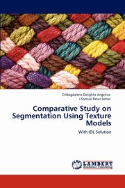 ksiazka tytu: Comparative Study on Segmentation Using Texture Models autor: Angeline D.Magdalene Delighta