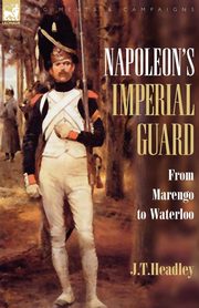 Napoleon's Imperial Guard, Headley J. T.