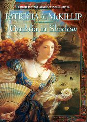 Ombria in Shadow, McKillip Patricia A.