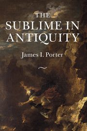 ksiazka tytu: The Sublime in Antiquity autor: Porter James I.