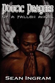 Poetic Prayers of a Fallen Angel, Ingram Sean