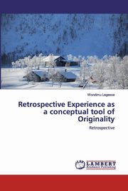 Retrospective Experience as a conceptual tool of Originality, Legesse Wondimu