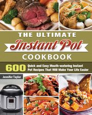 ksiazka tytu: The Ultimate Instant Pot Cookbook autor: Taylor Jennifer