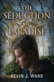 The Seduction of Paradise, Ward Kevin J.