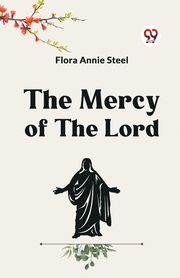 The Mercy Of The Lord, Annie Steel Flora