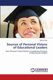 ksiazka tytu: Sources of Personal Visions of Educational Leaders autor: Khan Bashir