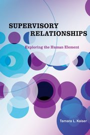 Supervisory Relationships, Kaiser Tamara L