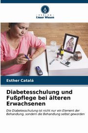 Diabetesschulung und Fupflege bei lteren Erwachsenen, Catal Esther