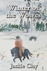 ksiazka tytu: Winter of the Wolves autor: Clay Jackie