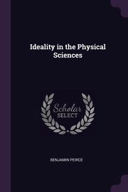 Ideality in the Physical Sciences, Peirce Benjamin