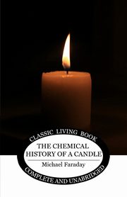 The Chemical History of a Candle, Faraday Michael