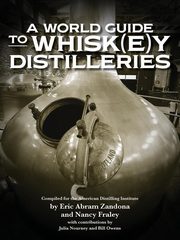 ksiazka tytu: A World Guide to Whisk(e)y Distilleries autor: Eric Abram Zandona