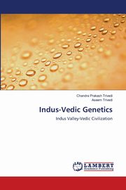 ksiazka tytu: Indus-Vedic Genetics autor: Trivedi Chandra Prakash