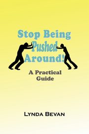 ksiazka tytu: Stop Being Pushed Around! autor: Bevan Lynda