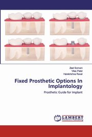 Fixed Prosthetic Options In Implantology, Somani Zeel