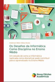 Os Desafios da Informtica Como Disciplina no Ensino Mdio, Vieira Veloso Nunes Anderson