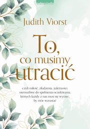 To, co musimy utraci, Viorst Judith