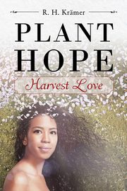 Plant Hope - Harvest Love, Krmer R. H.