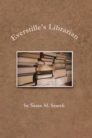 Everstille's Librarian, Szurek Susan