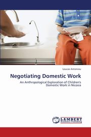 ksiazka tytu: Negotiating Domestic Work autor: Antoniou Loucas