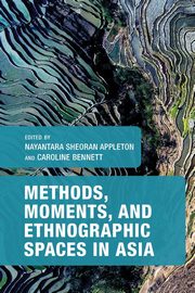 Methods, Moments, and Ethnographic Spaces in Asia, 