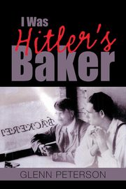 I Was Hitler's Baker, Peterson Glenn