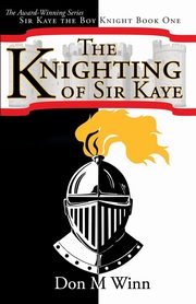 The Knighting of Sir Kaye, Winn Don M.