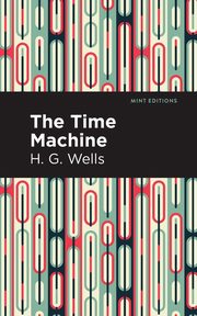 The Time Machine, Wells H. G.
