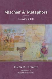 Mischief & Metaphors, Cunniffe Eileen M