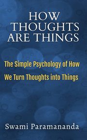 ksiazka tytu: How Thoughts Are Things autor: Paramananda Swami