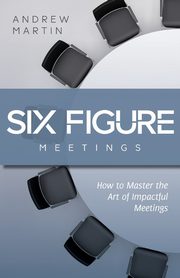 Six Figure Meetings, Martin Andrew
