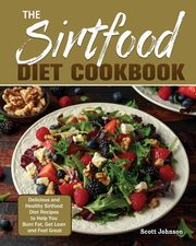 The Sirtfood Diet Cookbook, Johnson Scott