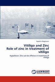 Vitiligo and Zinc  Role of zinc in treatment of vitiligo, Bagherani Nooshin