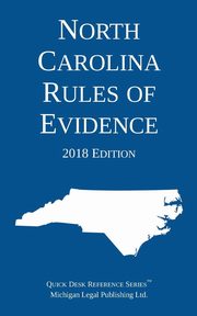North Carolina Rules of Evidence; 2018 Edition, Michigan Legal Publishing Ltd.