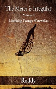 The Meter Is Irregular, Volume 2 - Unleashing Teenage Werewolves, Charles Rodney