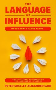 THE LANGUAGE OF INFLUENCE, ALIXANDER SANI PETER SHELLEY